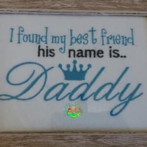 Sweetpea's Handmade Embroidered Frame Collection - Daddy Best Friend